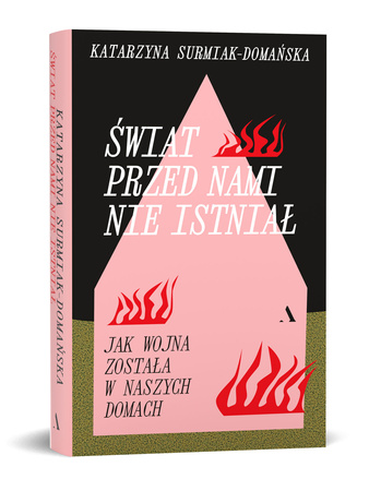 Świat przed nami nie istniał. Jak wojna została w naszych domach